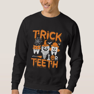 Trick Or Teeth Dental Halloween Treat Dentist Sweatshirt