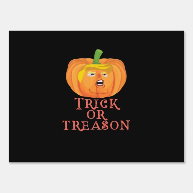 Trick Or Treason Halloween Impeach Trumpkin Design Sign (Front)