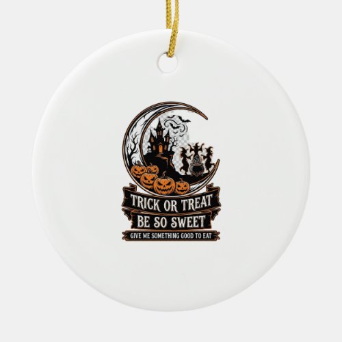 Trick Or Treat Be So Sweet Halloween Moon Witches_ Ceramic Ornament