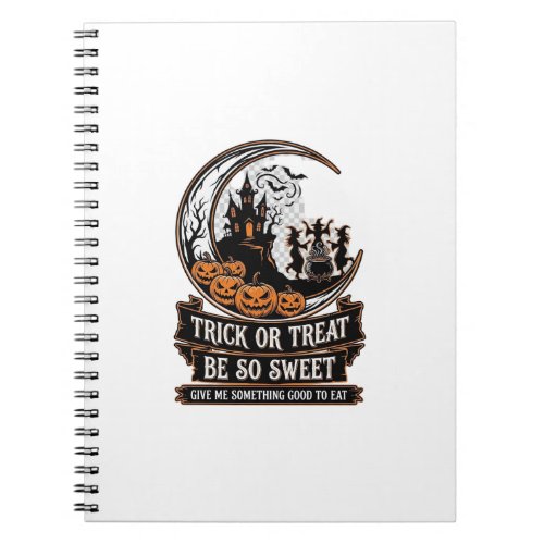 Trick Or Treat Be So Sweet Halloween Moon Witches_ Notebook