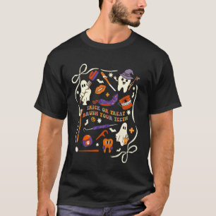 Trick Or Treat Brush Your Teeth Dentist Dental Hal T-Shirt