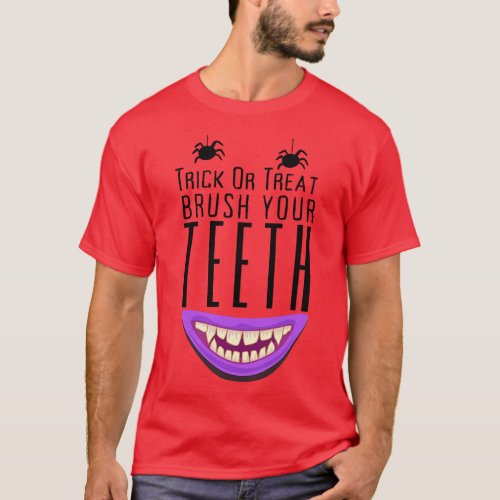 Trick Or Treat Brush Your Teeth T_Shirt