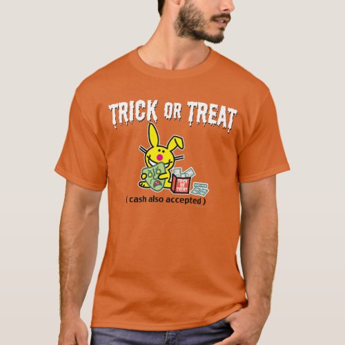 Trick or Treat cash also accepted T_Shirt