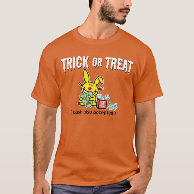 Trick or Treat (cash also accepted) T-Shirt (Front)