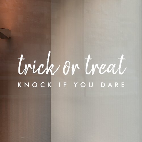Trick or Treat  Modern White Halloween Door Window Cling
