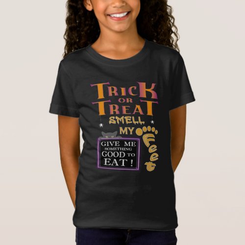 Trick or treat smell my feet  Halloween  T_Shirt