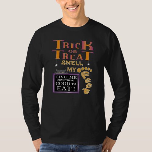 Trick or treat smell my feet  Halloween  T_Shirt