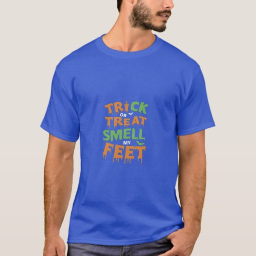 Trick or Treat Smell my Feet  T_Shirt