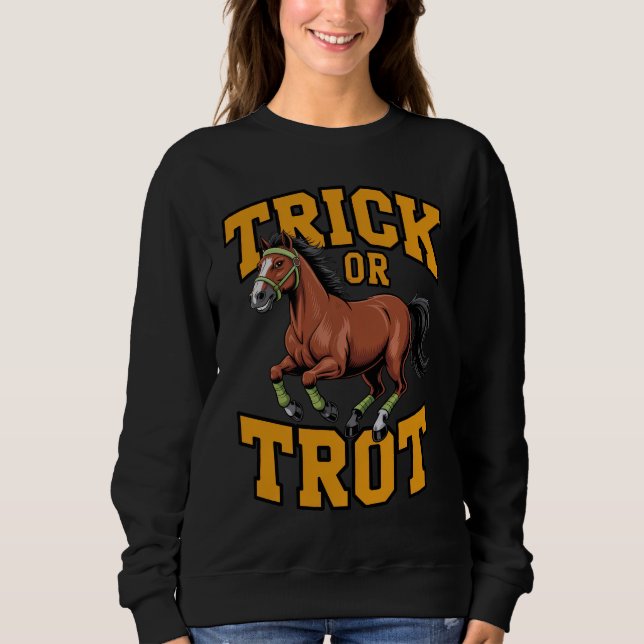 Trick or Trot Horse Design for Equestrian Fans Sweatshirt (Front)