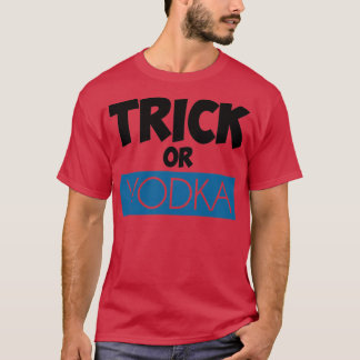 Trick or Vodka T-Shirt