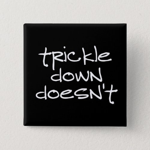 Trickle Down Doesnt Work Button