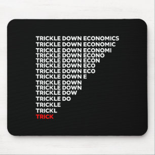 Trickle Down Economics  Mouse Pad