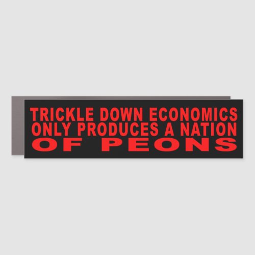 Trickle Down Economics Only Produces Car Magnet