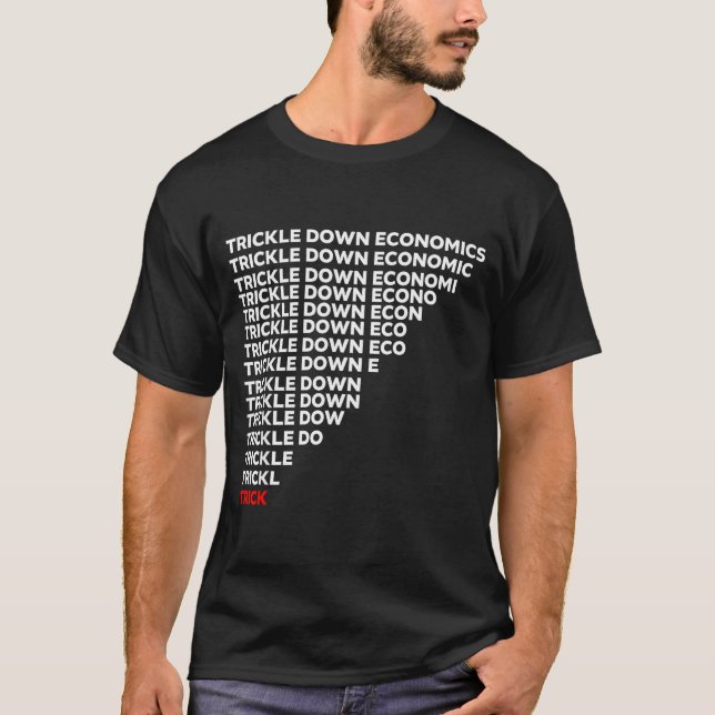 Trickle Down Economics  T-Shirt (Front)