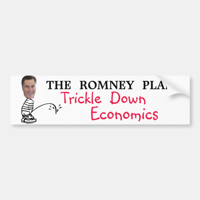 Trickle Down Economics.  The Romney Plan Bumper Sticker (Front)