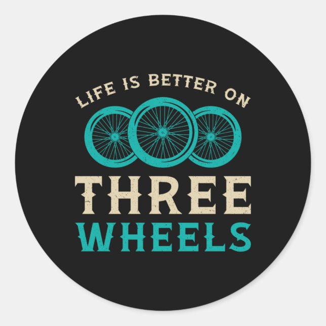 Tricycle Life Is Better On Three Wheels Vintage Classic Round Sticker (Front)