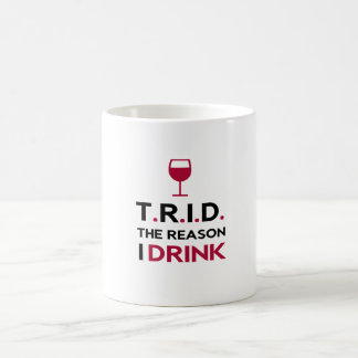 TRID The Reason I Drink Coffee Mug