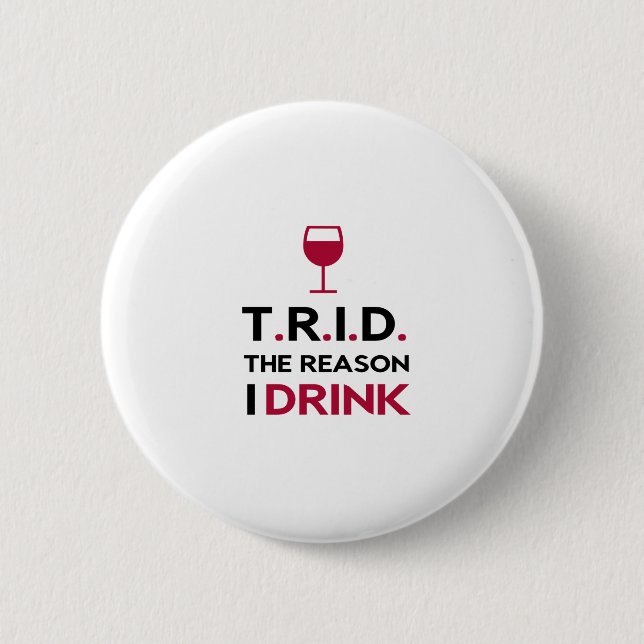 TRID The Reason I Drink for Mortgage & Real Estate Button (Front)