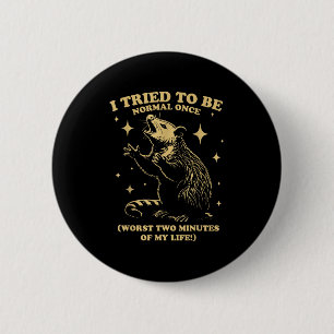 Tried To Be Normal Once Funny Possum Sungles Quote Button