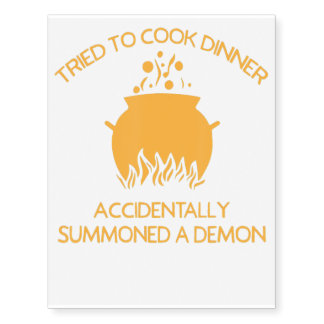 Tried to Cook Accidentally Summoned Demon Funny Temporary Tattoos