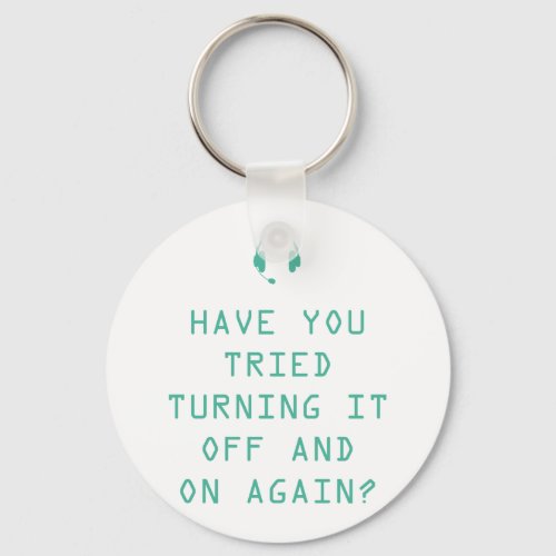 Tried turning it on and off Technology Humor Keychain