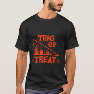 Trig Or Treat T-Shirt