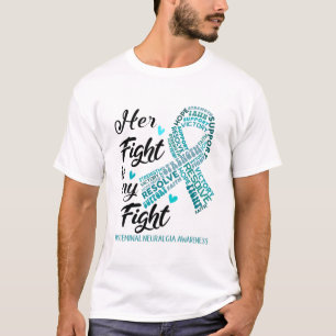 Trigeminal Neuralgia Awareness Her Fight is my Fig T-Shirt