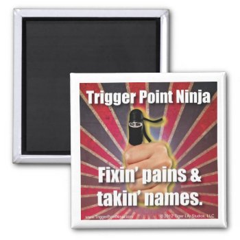 Trigger Point Ninja ® Fixin Pains & Takin Names Magnet by TigerLilyStudios at Zazzle