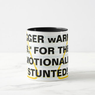 "tRIGGER wARNING$," FOR THE EMOTIONALLY STUNTED!  Mug