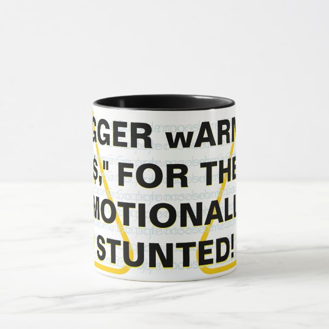 "tRIGGER wARNING$," FOR THE EMOTIONALLY STUNTED!  Mug (Center)