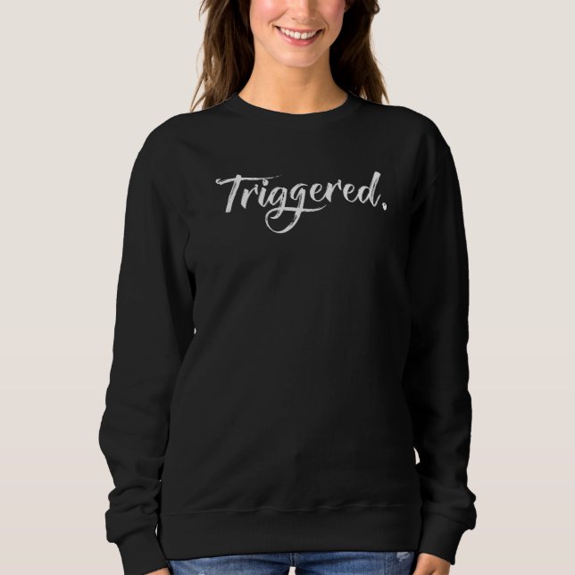 Triggered Meme Classic Fancy Edgy Spicy Dank Memes Sweatshirt (Front)