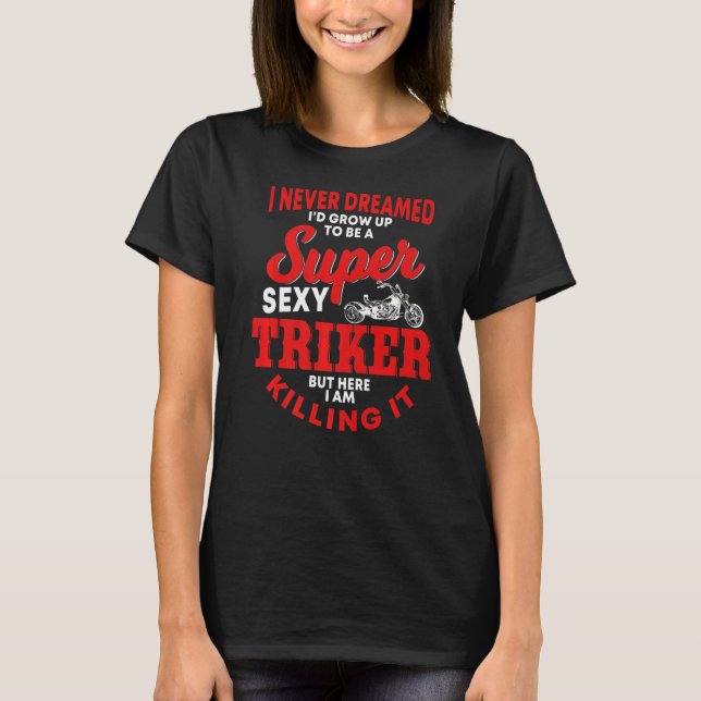 Triker Saying Trike Motorcycle T-Shirt (Front)
