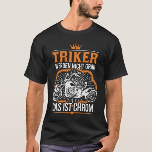 Triker werden nicht Grau Das ist Chrom Trike T_Shirt