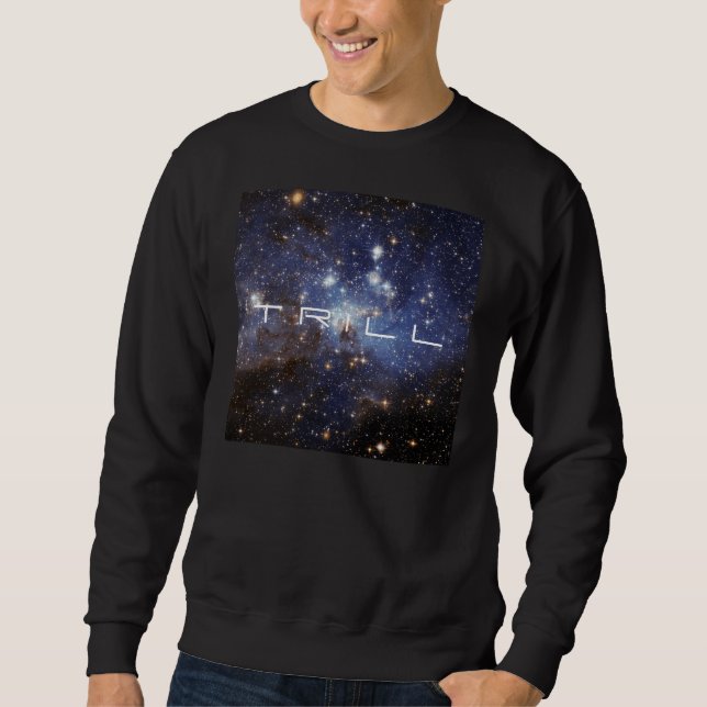 Trill Galaxy Sweatshirt (Front)