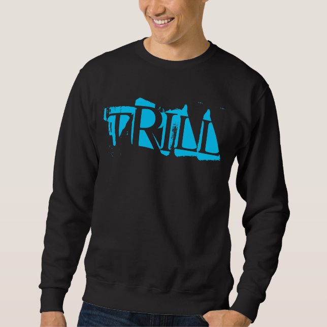 Trill Sweatshirt (Front)