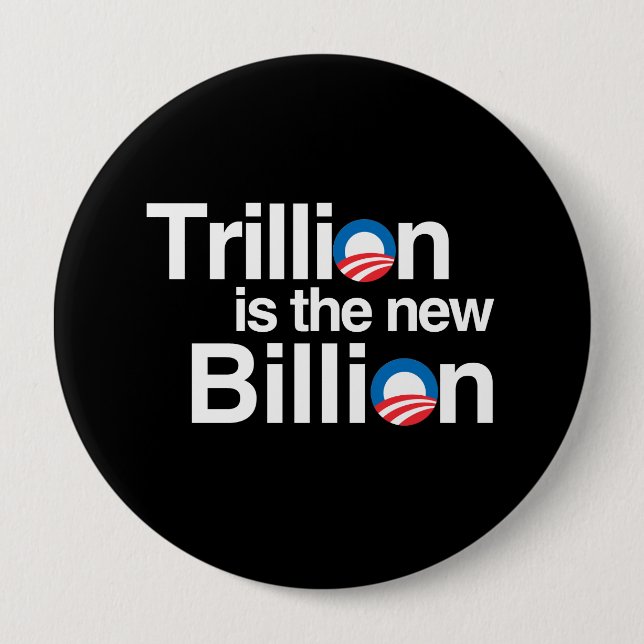 TRILLION IS THE NEW BILLION PINBACK BUTTON (Front)