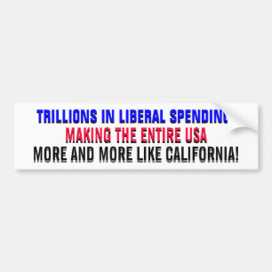 TRILLIONS IN  LIBERAL SPENDING... BUMPER STICKER