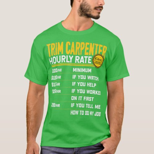 Trim Carpenter Hourly Rate  Funny Trim Woodworker  T_Shirt