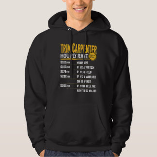 Trim Carpenter Hourly Rate Trim Woodworker Hoodie