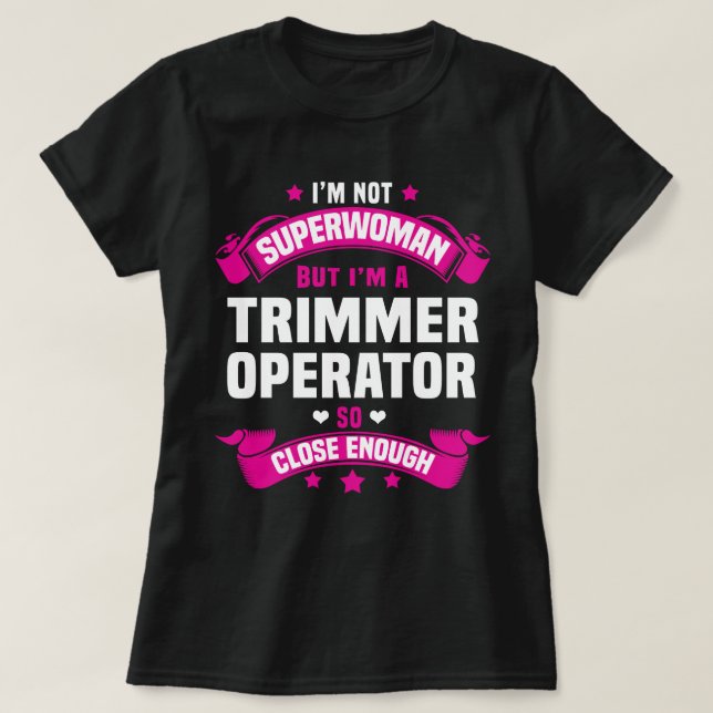 Trimmer Operator T-Shirt (Design Front)