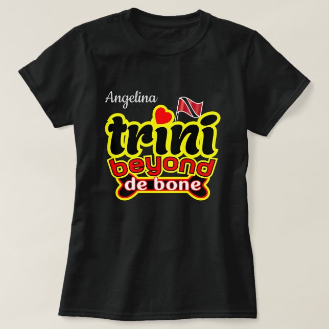 trini beyond de bone (your name) T-Shirt (Design Front)