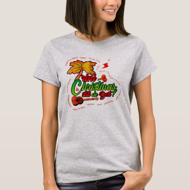Trini Christmas still the best with map and cuatro T-Shirt (Front)
