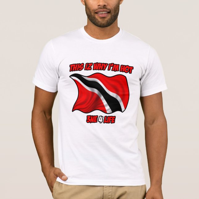 Trini: This iz Why i'm Hot T-Shirt (Front)