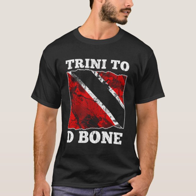 Trinidad And Tobago Flag- Trini To D Bone T-Shirt (Front)