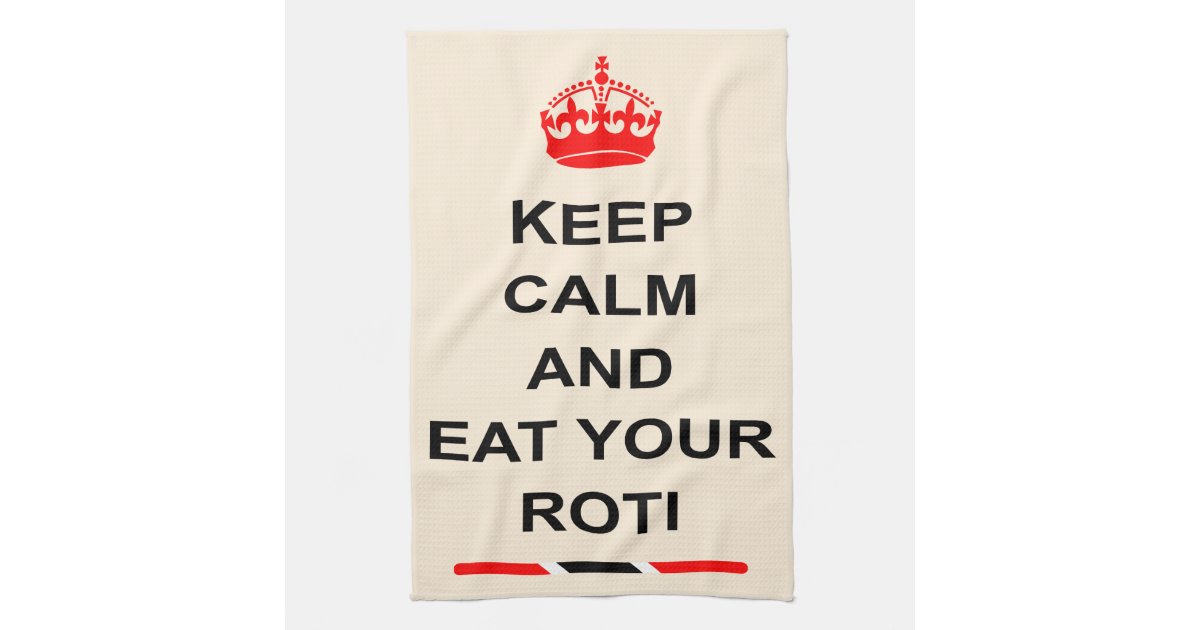 Trinidad and Tobago Keep Calm And Eat Your Roti Towel Zazzle