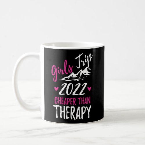 Trip Cheaper Than A Therapy 2022 Coffee Mug