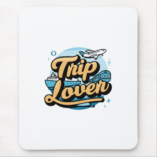 Trip lover mouse pad