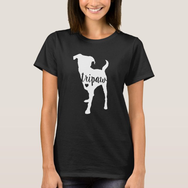 Tripaw Dog, Three Legged Dog, Tripaw Mom, Tripod D T-Shirt (Front)