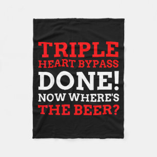 Triple Heart Byp Surgery Done Now Wheres The Beer Fleece Blanket