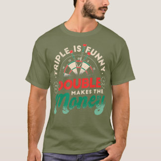 Triple is Funny Double Makes The Money - Darts - T-Shirt